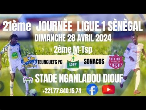 DIRECT 2TM TEUNGUÈTH FC SONACOS 21ème Journèe Ligue 1 Sènègal Pro