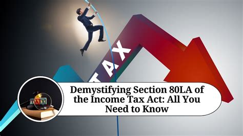 Demystifying Section 80LA Of The Income Tax Act All You Need To Know