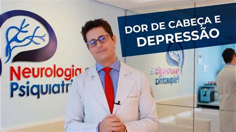 DOR DE CABEÇA E DEPRESSÃO Entenda neurologista Dr Tontura essa