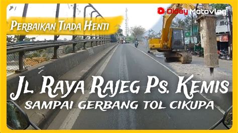 Kondisi Dan Situasi Jl Raya Rajeg Pasar Kemis Hingga Gerbang Tol