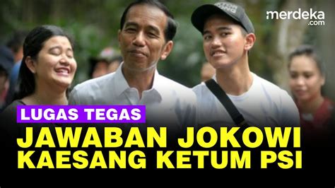 Kaesang Kabari Jadi Ketum Psi Jawaban Tegas Jokowi Youtube