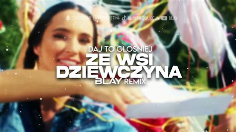 Daj To G O Niej Ze Wsi Dziewczyna Blay Remix Pobierz Mp Za Darmo