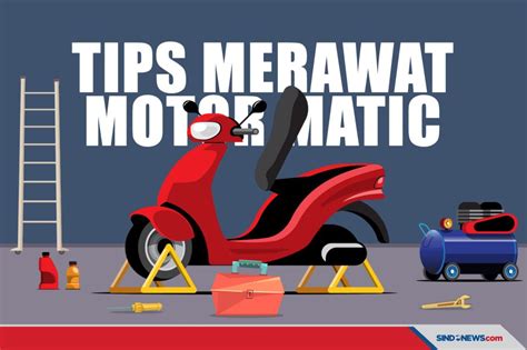 Sindografis Tips Tips Sederhana Merawat Dan Menjaga Motor Matic