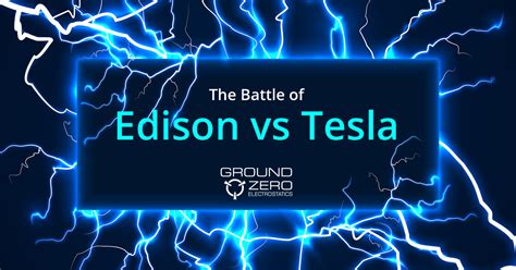 Edison vs Tesla: The Battle for Electric Power–Part 2 – Ground Zero ...