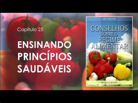 Capítulo 25 ENSINANDO PRINCÍPIOS SAUDÁVEIS Conselhos sobre o Regime