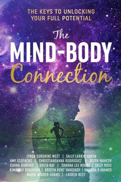 The Mind Body Connection The Keys To Unlocking Your Full Potential By