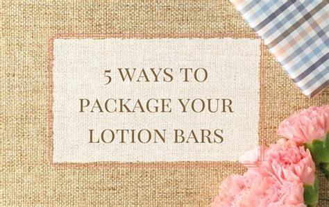 5 Ways To Package Your Lotion Bars Artofit