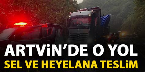 Artvin de Borçka Hopa karayolu sel ve heyelanlara teslim Trabzon