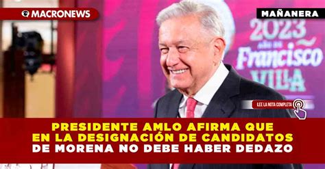 Presidente Amlo Afirma Que En La Designaci N De Candidatos De Morena No