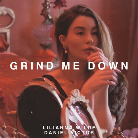 Grind Me Downlilianna Wilde、daniel Victor高音质在线试听grind Me Down歌词歌曲下载酷狗音乐