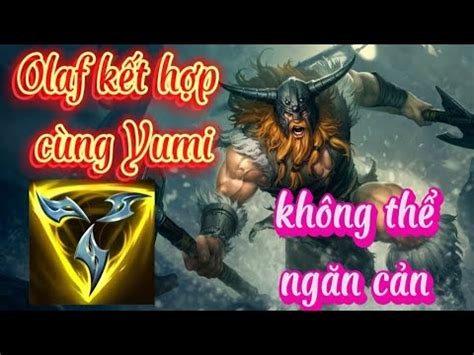 TỐC CHIẾN cùng Duy Gấu Olaf kết hợp cùng Yumi LMHT Tốc Chiến LOL