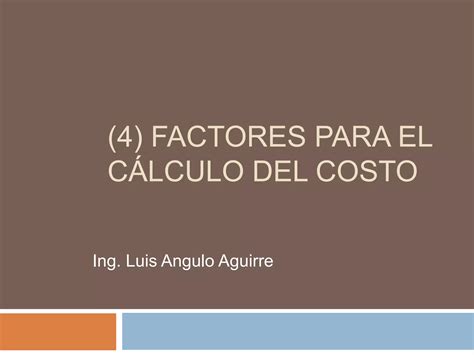 4 Factores Para El Cálculo Del Costo Ppt