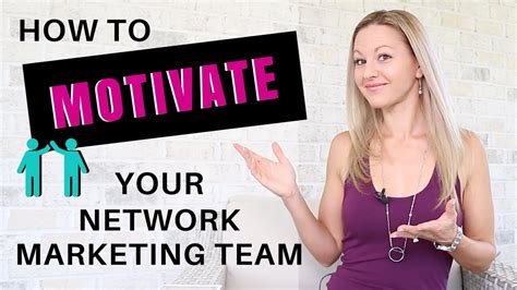 Network Marketing Training How To Motivate Your Team And Get Them