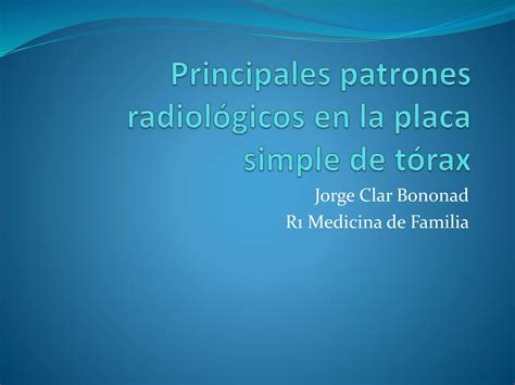 Principales Patrones Radiológicos En La Placa Simple De Tórax Ppt