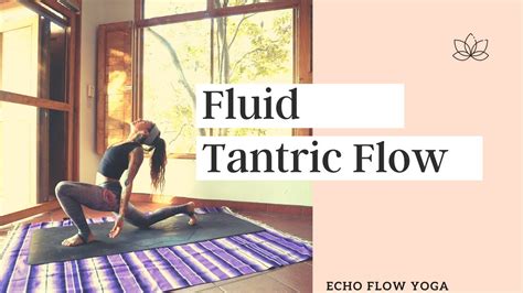 Fluid Tantric Yoga Flow With Echo A Guide To Fluid Tantric Yoga Flow