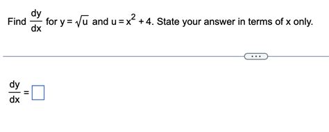 Solved Find Dxdy For Y U And U X2 4 State Your Answer In Chegg