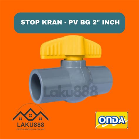 Jual Stop Kran Ball Valve PVC 2 Inch Onda PV BG Polos Shopee