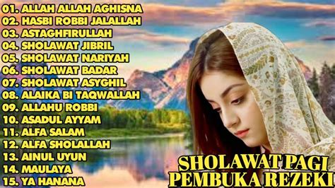 Sholawat Pagi Pembuka Rezeki Full Album Allah Allah Aghisna Hasbi Robbi Jalallah Youtube