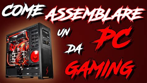 Come Assemblare Un PC Da Gaming How To YouTube