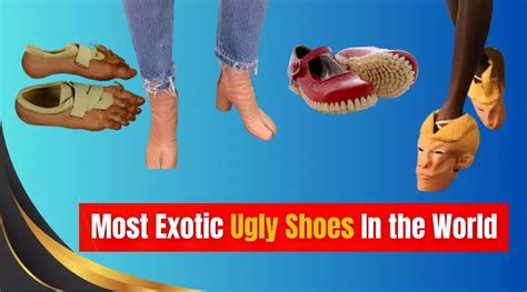 50 Most Exotic Ugly Shoes In The World