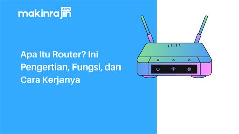 Apa Itu Router Ini Pengertian Fungsi Dan Cara Kerjanya