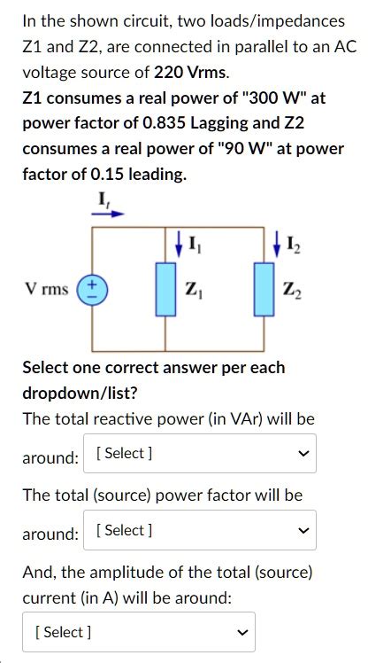 Solved In The Shown Circuit Two Loads Impedances Z And Z Are