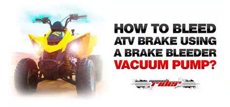 How To Bleed Atv Brakes A Start To Finish Guide Manual Rider