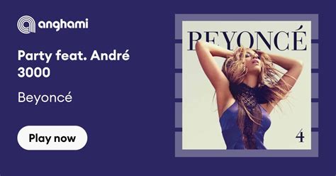 Beyoncé Party Feat André 3000 Play On Anghami