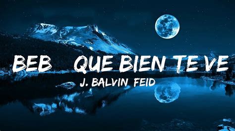 Mins J Balvin Feid Beb Que Bien Te Ves Letra Lyrics Your