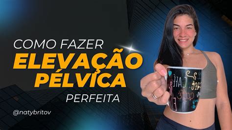 Elevação Pélvica Como Fazer do Jeito Certo para Fortalecer Glúteos e