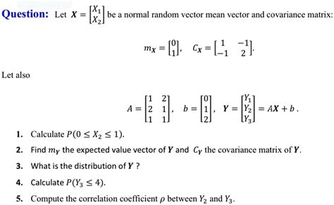 Question Let X Be A Normal Random Vector With Mean Vector Mx And