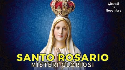 Santo Rosario Di Oggi Gioved Novembre Con Litanie Lauretane