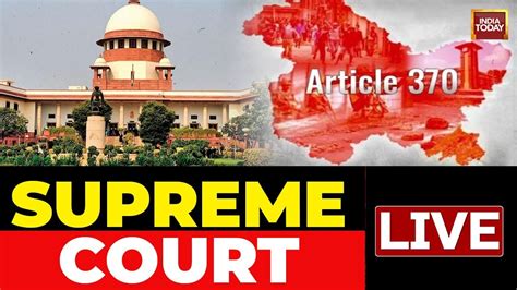 Supreme Court Live Article 370 Hearing On Abrogation Of Article 370