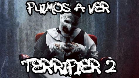 Fuimos A Ver Terrifier 2 El Payaso Siniestro YouTube