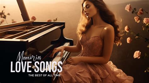 The Best Of Piano The Most Beautiful Classical Piano Pieces Romantic Instrumental Piano Music