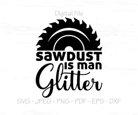 Sawdust Is Man Glitter Svg Digital File Instant Download Etsy