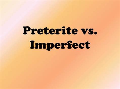 Ppt Preterite Vs Imperfect Powerpoint Presentation Free Download Id 2071759