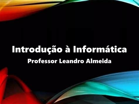 Introdução à Informática Uma Viagem Histórica Ppt