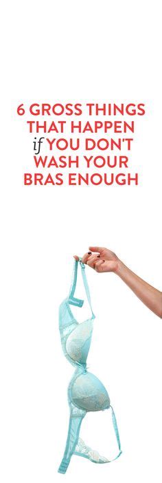 6 Gross Things That Happen If You Don T Wash Your Bra Often Enough Bra Cleaning Health