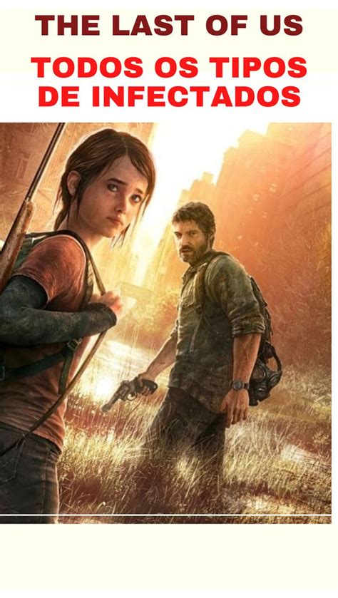 The Last Of Us Todos Os Tipos De Infectados E Os Diferentes Est Gios