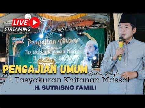 LIVE PENGAJIAN AKBAR KH ANWAR ZAHID TASYAKURAN KHITANAN MASSAL H