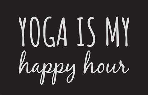 Yoga Is My Happy Hour Yoga T Shirt Design Vector Art At Vecteezy