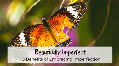 Beautifully Imperfect 5 Benefits Of Embracing Imperfection Balanced