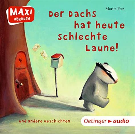 Der Dachs Hat Heute Schlechte Laune Und Andere Geschichten Maxi