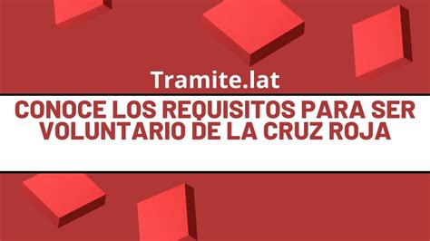 Conoce Los Requisitos Para Ser Voluntario De La Cruz Roja 🤗 【 Lo Mejor