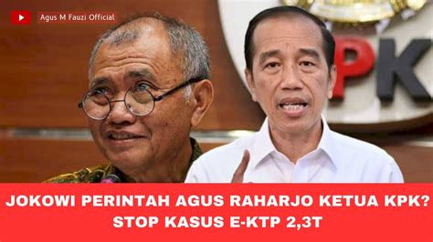 Jokowi Perintah Agus Raharjo Ketua Kpk Stop Kasus E Ktp T