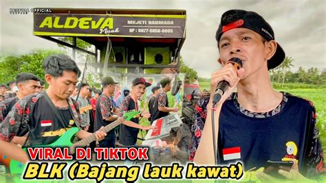 Lagu Yang Sa At Ini Viral Di Tiktok Bajang Lauk Kawat Aldeva Musik