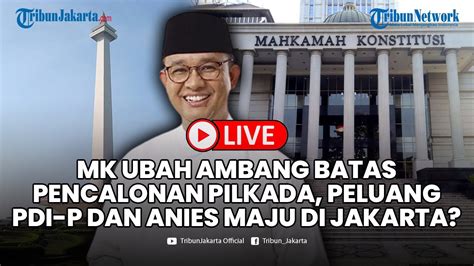 Live Update Mk Ubah Ambang Batas Pencalonan Pilkada Peluang Pdi P