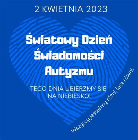 Wiatowy Dzie Wiadomo Ci Autyzmu Ubierzmy Si Na Niebiesko Szko A