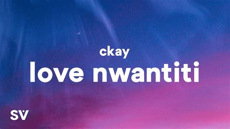 Ckay Love Nwantiti Lyrics Youtube